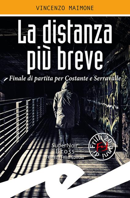 La distanza più breve. Finale di partita per Costante e Serravalle - Vincenzo Maimone - copertina
