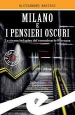 Milano e i pensieri oscuri. La strana indagine del commissario Ferrazza