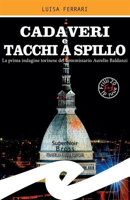 Cadaveri e tacchi a spillo. La prima indagine torinese del commissario Aurelio Baldanzi - Luisa Ferrari - ebook