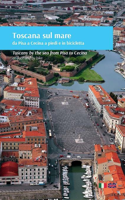 Toscana sul mare da Pisa a Cecina a piedi e in bicicletta. Ediz. italiana e inglese - copertina