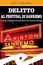 Delitto al Festival di Sanremo. La prima indagine del commissario Francesco Orengo