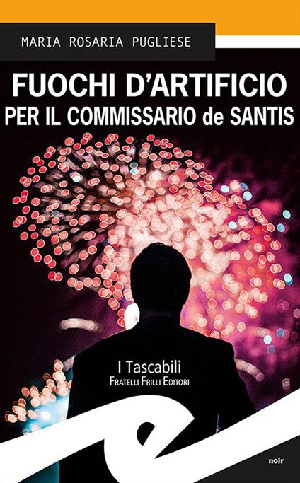 Fuochi d'artificio per il commissario de Santis - Maria Rosaria Pugliese - copertina