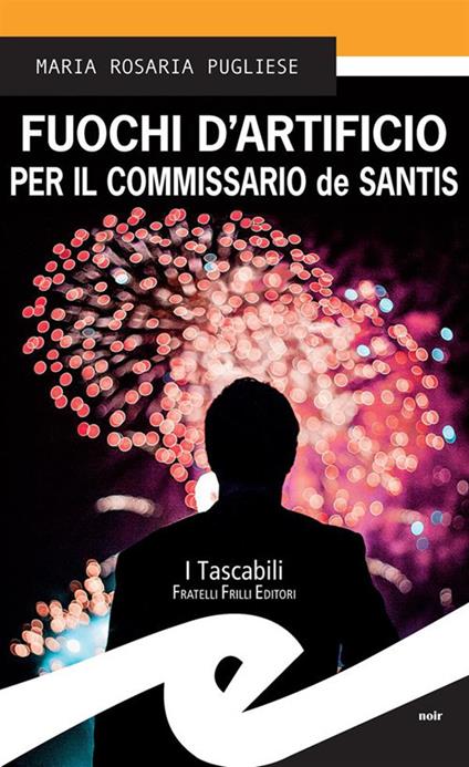 Fuochi d'artificio per il commissario de Santis - Maria Rosaria Pugliese - ebook