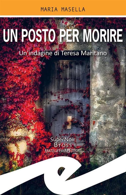Un posto per morire. Un'indagine di Teresa Maritano - Maria Masella - ebook