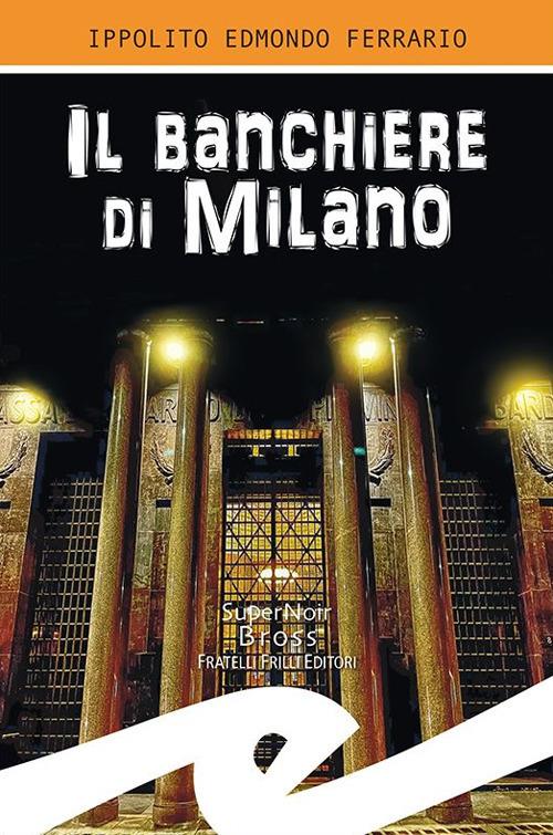 Il banchiere di Milano - Ippolito Edmondo Ferrario - copertina