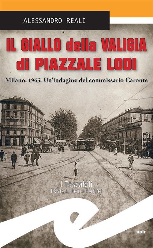 Il giallo della valigia di Piazzale Lodi. Milano, 1965. Un'indagine del commissario Caronte - Alessandro Reali - ebook
