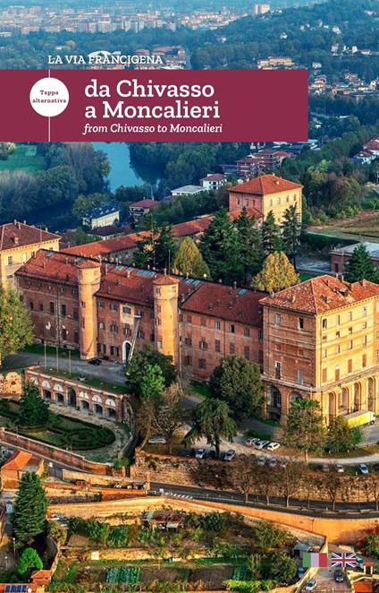 La via Francigena. Da Chivasso a Moncalieri. Tappa alternativa. Ediz. italiana e inglese - copertina