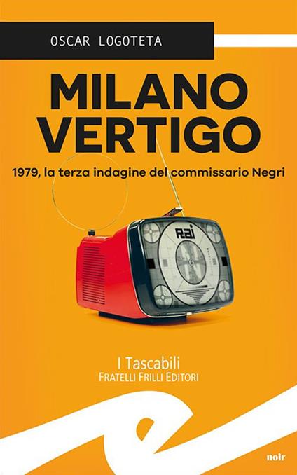 Milano vertigo. 1979, la terza indagine del commissario Negri - Oscar Logoteta - copertina