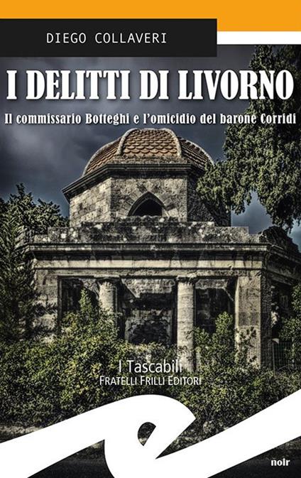 I delitti di Livorno. Il commissario Botteghi e l'omicidio del barone Corridi - Diego Collaveri - copertina