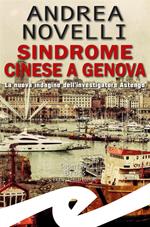 Sindrome cinese a Genova. La nuova indagine dell'investigatore Astengo