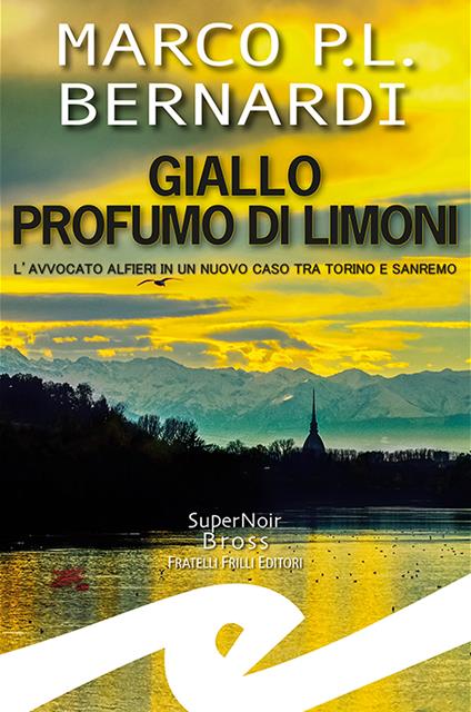 Giallo profumo limoni. L'avvocato Alfieri in un nuovo caso tra Torino e Sanremo - Marco P. L. Bernardi - copertina