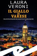 Il giallo di Varese. Una nuova indagine del magistrato Elena Macchi