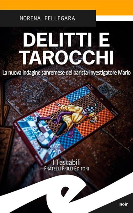Delitti e tarocchi. La nuova indagine sanremese del barista-investigatore Mario - Morena Fellegara - ebook