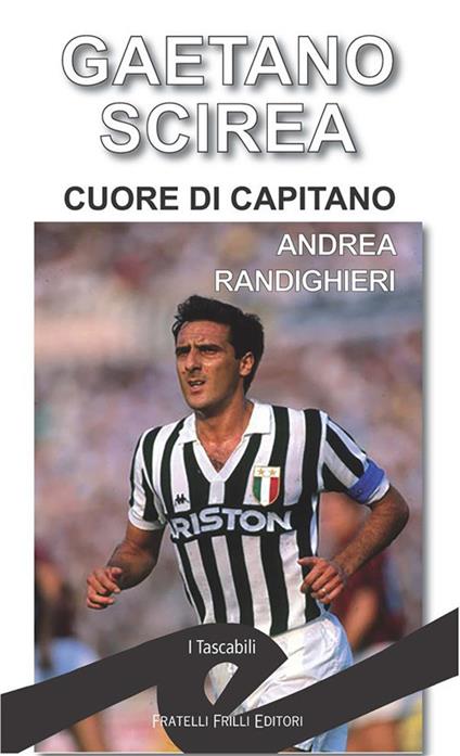 Gaetano Scirea. Cuore di capitano - Andrea Randighieri - copertina