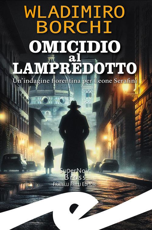 Omicidio al lampredotto. Un'indagine fiorentina per Leone Serafini - Wladimiro Borchi - ebook