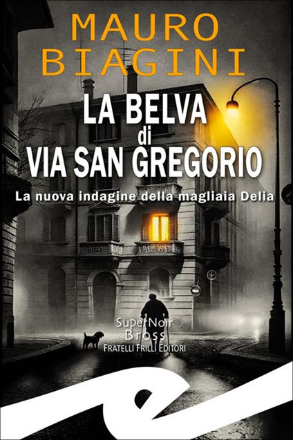 La belva di via San Gregorio. La nuova indagine della magliaia Delia - Mauro Biagini - copertina