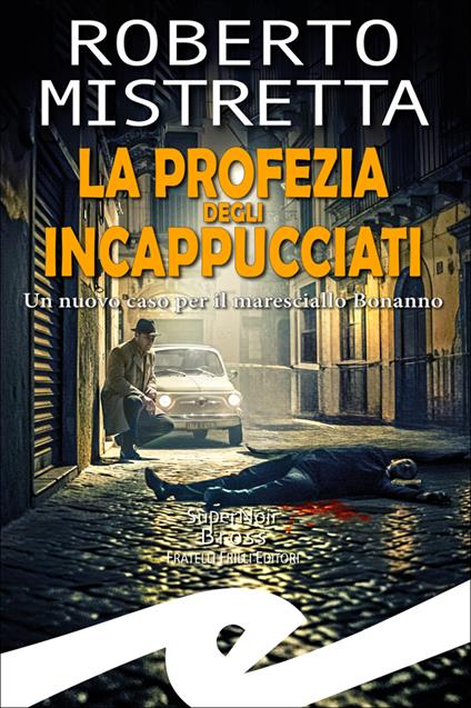 La profezia degli incappucciati. Un nuovo caso per il maresciallo Bonanno - Roberto Mistretta - copertina