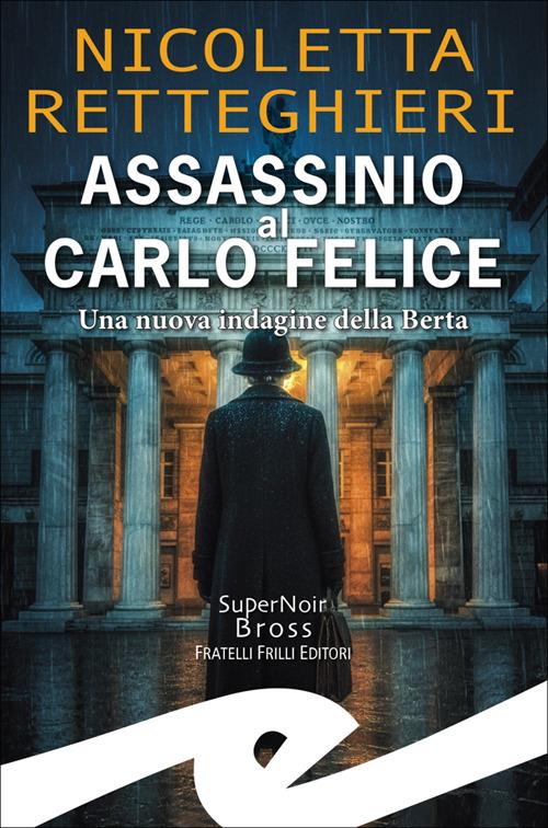 Assassinio al Carlo Felice. Una nuova indagine della Berta - Nicoletta Retteghieri - copertina