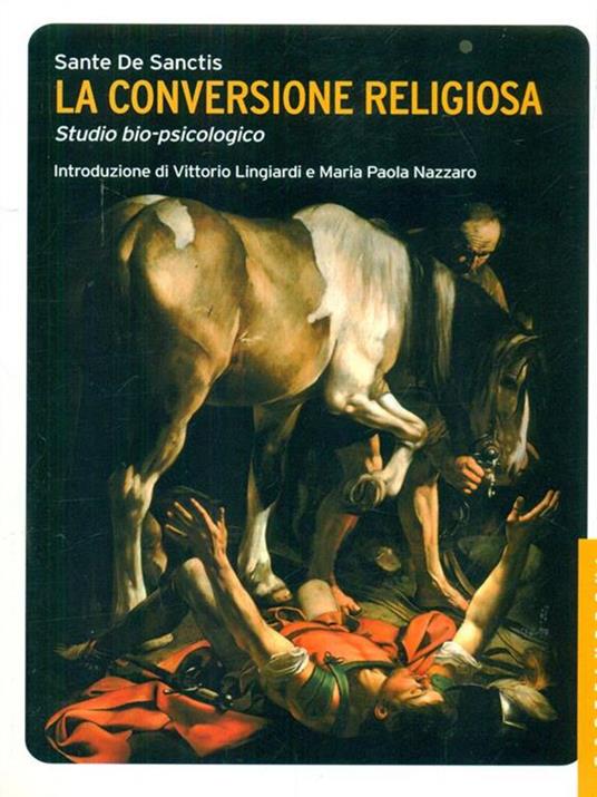 La conversione religiosa. Studio bio-psicologico - Sante De Sanctis - copertina