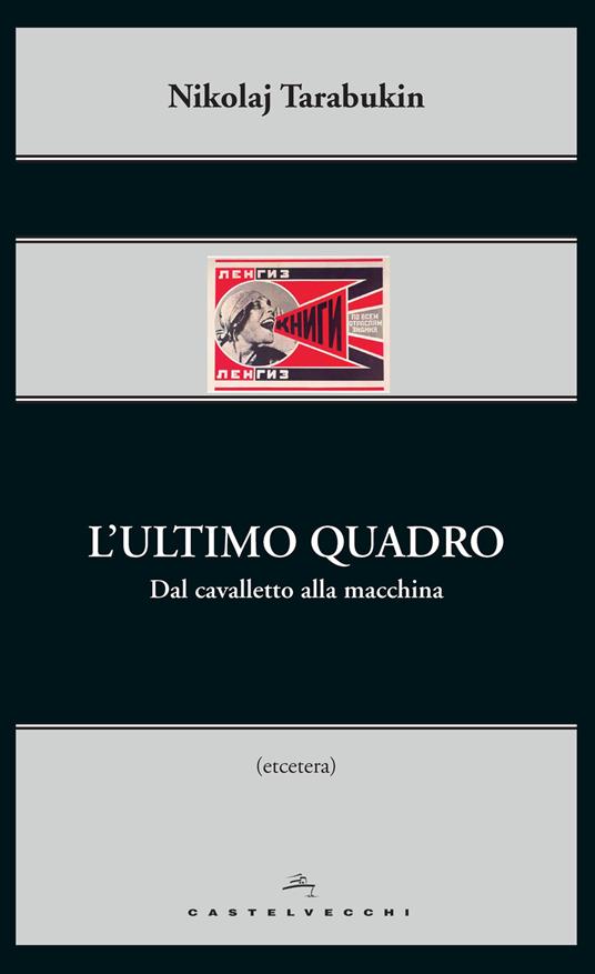 L'ultimo quadro. Dal cavalletto alla macchina - Nikolaj Tarabukin - copertina