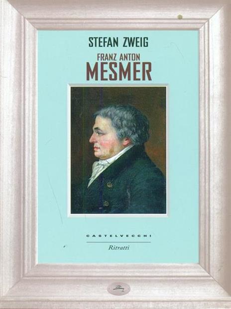 Franz Anton Mesmer - Stefan Zweig - 6