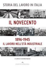 Storia del lavoro in Italia. Il Novecento. Il lavoro nell'età industriale (1896-1945)