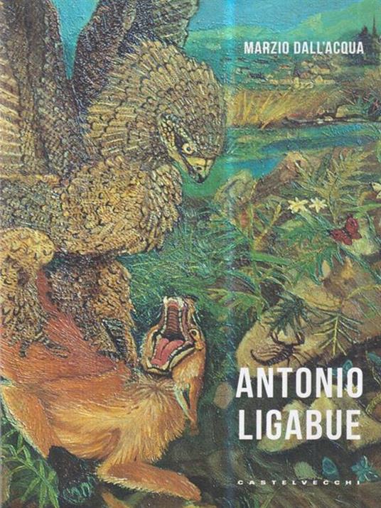 Antonio Ligabue. Ediz. a colori - Marzio Dall'Acqua - 3
