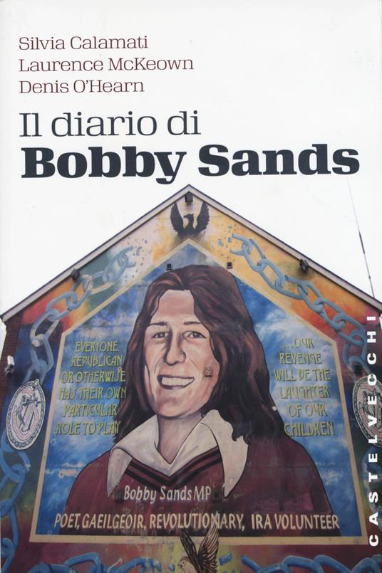 Il diario di Bobby Sands - Silvia Calamati,Laurence McKeown,Denis O'Hearn - copertina