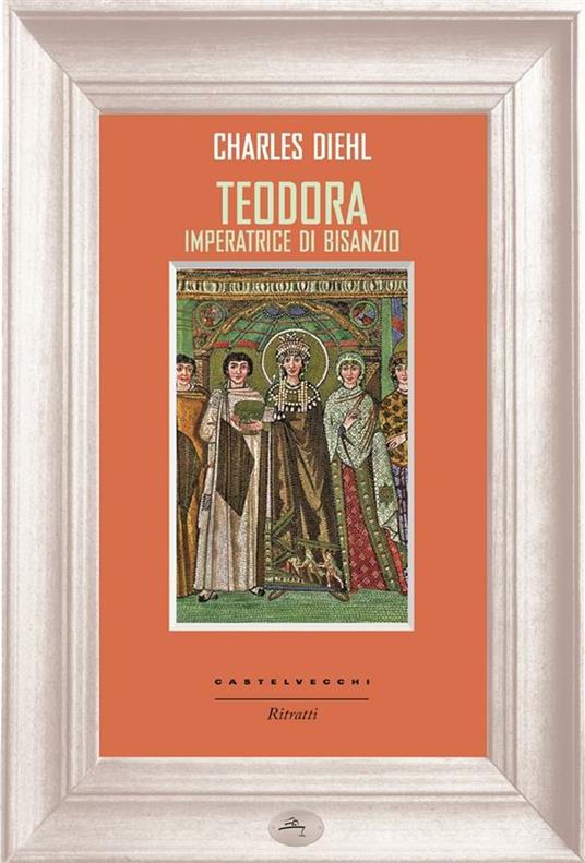 Teodora imperatrice di Bisanzio - Charles Diehl,Angelo Fattorini - ebook