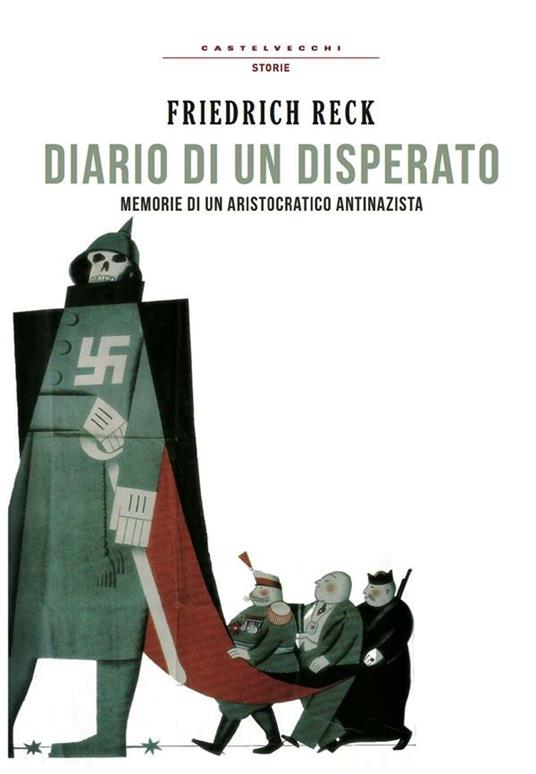 Diario di un disperato. Memorie di un aristocratico antifascista - Friedrich Reck-Malleczewen,Matteo Chiarini - ebook