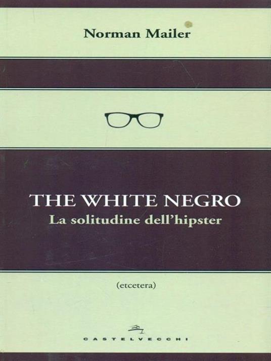 The white negro. La solitudine dell'hipster - Norman Mailer - copertina