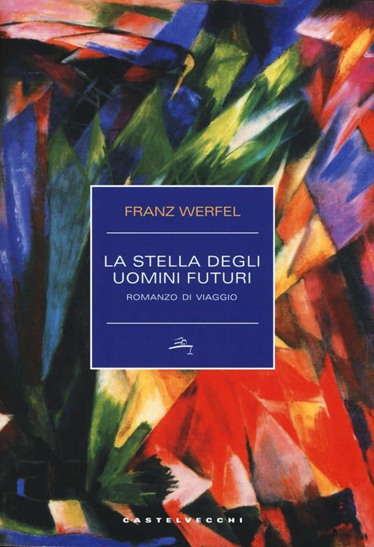 La stella degli uomini futuri. Romanzo di viaggio - Franz Werfel - copertina