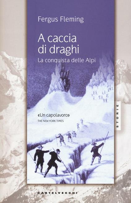A caccia di draghi. La conquista delle Alpi - Fergus Fleming - copertina