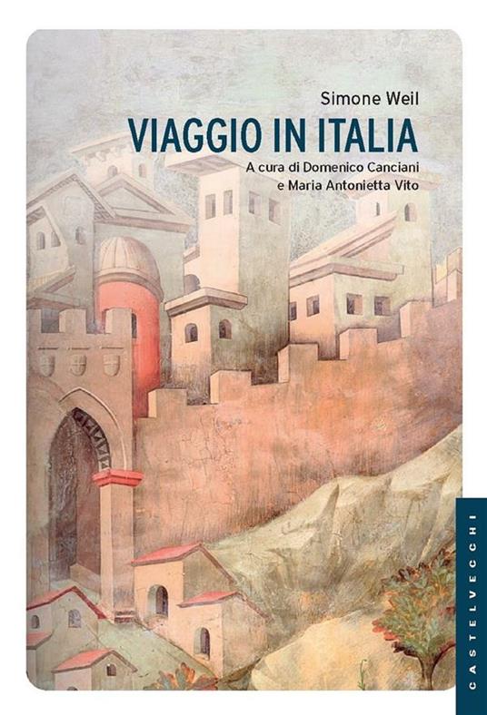 Viaggio in Italia - Simone Weil,Domenico Canciani,Maria Antonietta Vito - ebook