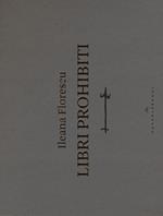 Libri prohibiti. Catalogo della mostra. Ediz. illustrata