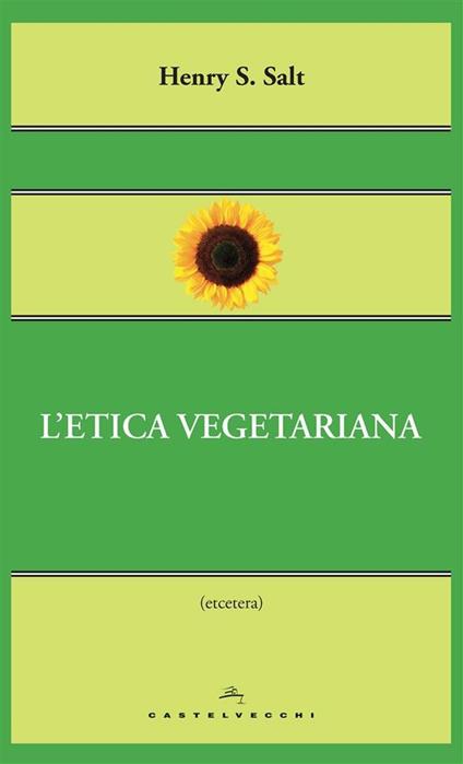 L' etica vegetariana - Henry S. Salt,Claudio Mapelli - ebook