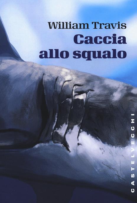 Caccia allo squalo - William Travis - copertina