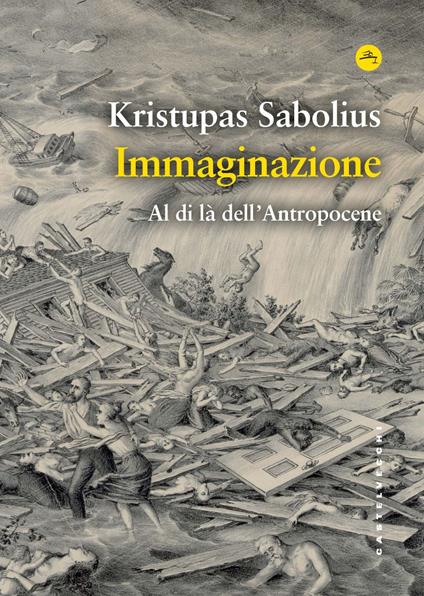 Immaginazione. Al di là dell'Antropocene - Kristupas Sabolius - copertina