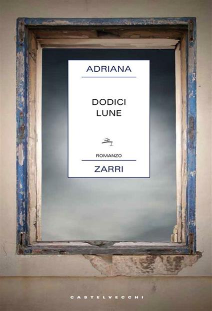 Dodici lune - Adriana Zarri - ebook