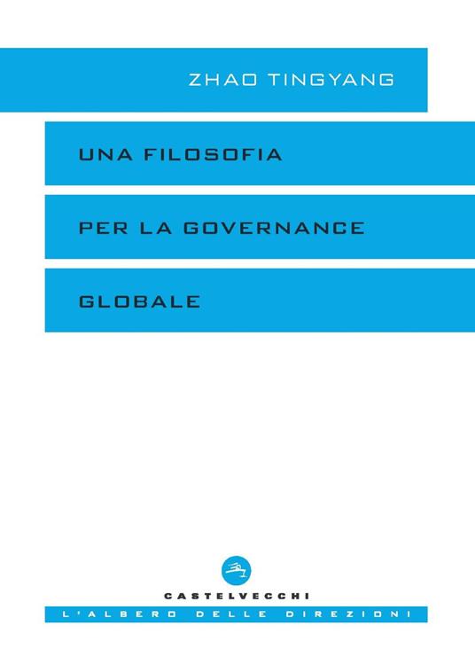 Una filosofia per la governance globale - Tingyang Zhao - copertina