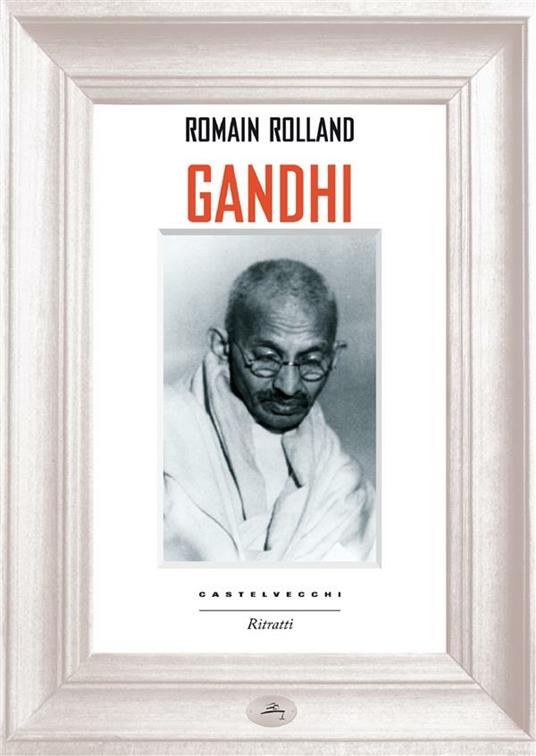 Gandhi. La grande anima - Romain Rolland,Gina Gabrielli - ebook