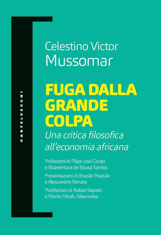 Fuga dalla grande colpa. Una critica filosofica all’economia africana - Celestino Victor Mussomar - copertina