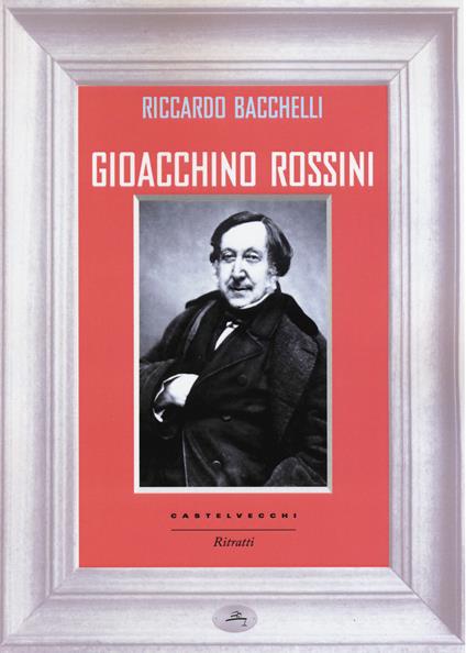 Gioacchino Rossini - Riccardo Bacchelli - copertina