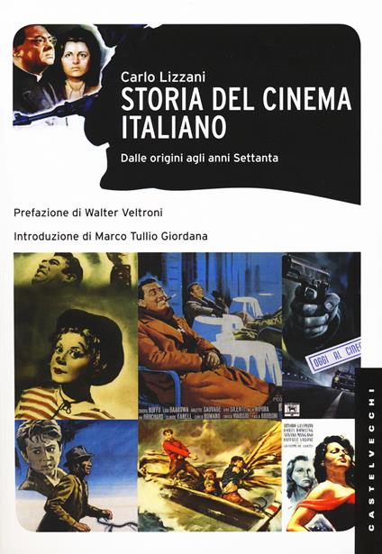 Storia del cinema italiano. Dalle origini agli anni Settanta - Carlo Lizzani - copertina