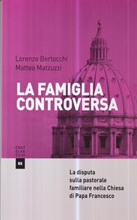 La famiglia controversa. La disputa sulla pastorale familiare nella chiesa di papa Francesco