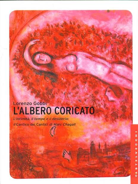 L'albero coricato. L'intimità, il tempo e il desiderio: il Cantico dei cantici di Marc Chagall - Lorenzo Gobbi - copertina