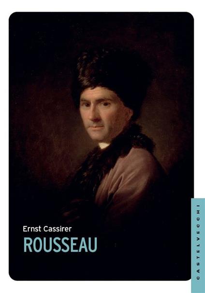 Rousseau - Ernst Cassirer,Gianpaolo Bartoli - ebook