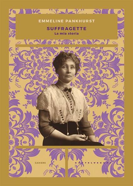 Suffragette. La mia storia - Emmeline Pankhurst,Gianluca Testani - ebook