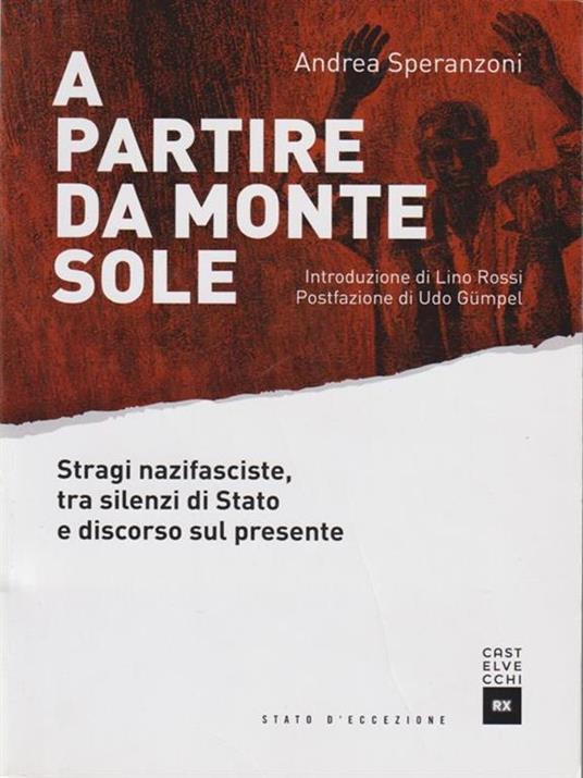 A partire da Monte Sole. Stragi nazifasciste, tra silenzi di Stato e discorso sul presente - Andrea Speranzoni - copertina