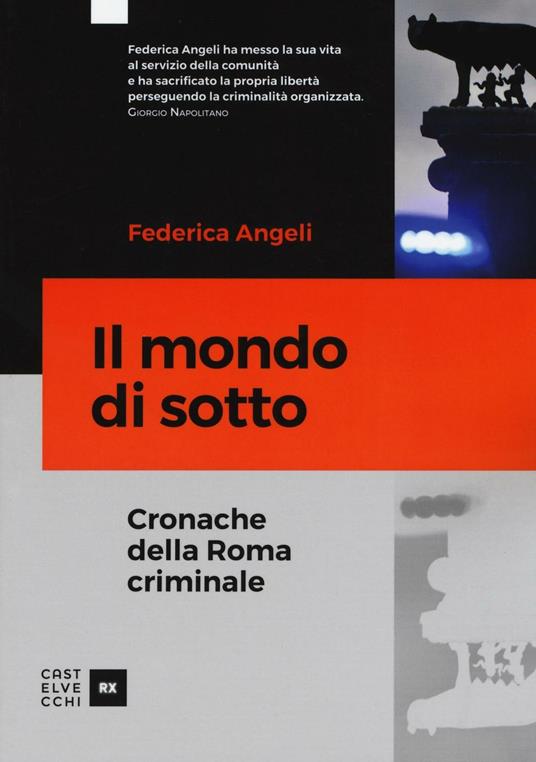 Il mondo di sotto. Cronache della Roma criminale - Federica Angeli - copertina